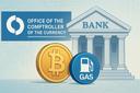 OCC Rules Banks Can Hold Crypto to Pay Gas Fees, Clearing Path for Expanded Digital Asset Operations
