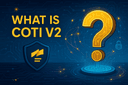 What is COTI V2: Revolutionizing Blockchain Privacy with Garbled Circuits