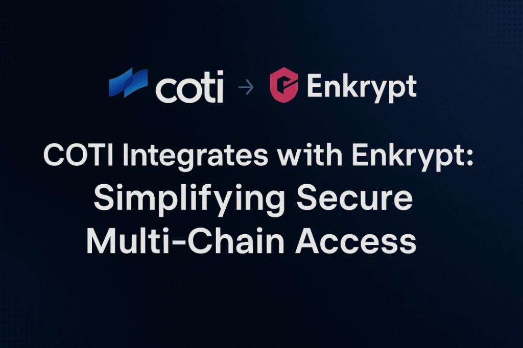COTI Integrates with Enkrypt: Simplifying Secure Multi-Chain Access